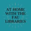 At Home with the FAU Libraries 