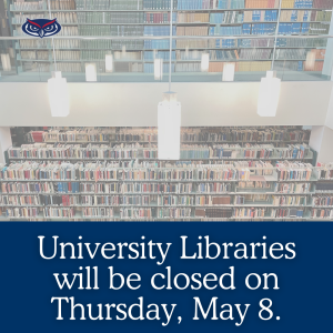 University Libraries Closed May 8